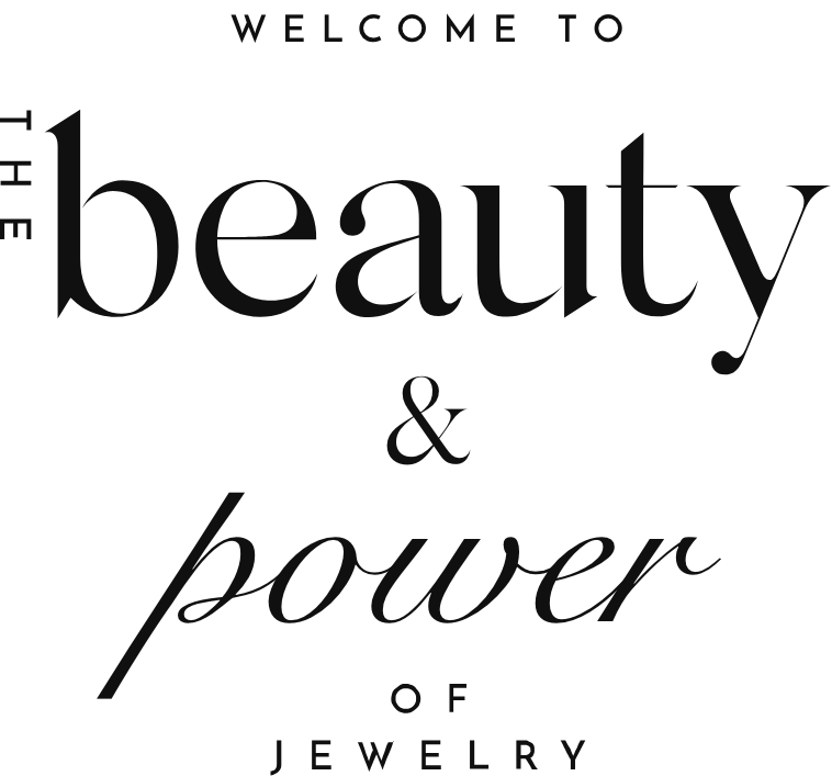 Welcome to the beauty & power of jewelry